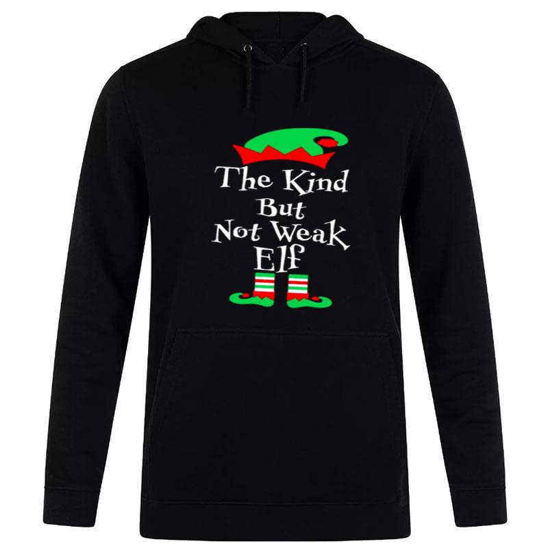 The Kind But Not Weak Elf Hoodie