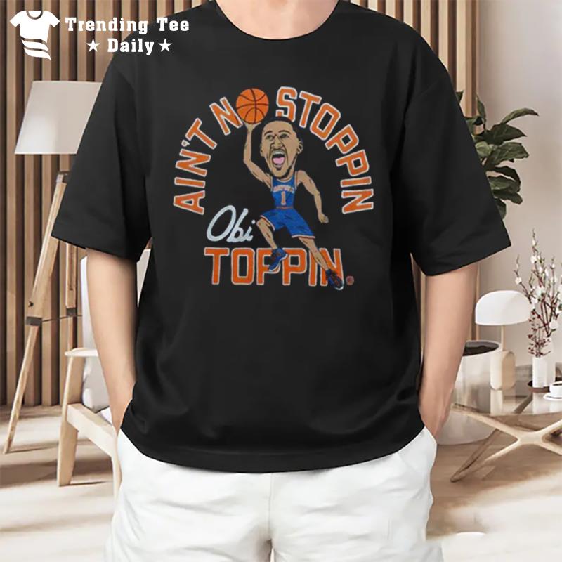 The Knicks Ain't No Stoppin Obi Toppin T-Shirt