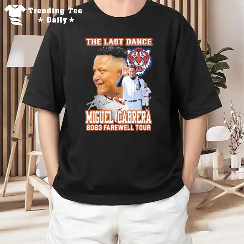 The Last Dance Miguel Cabrera 2023 Farewell Tour Signature T-Shirt