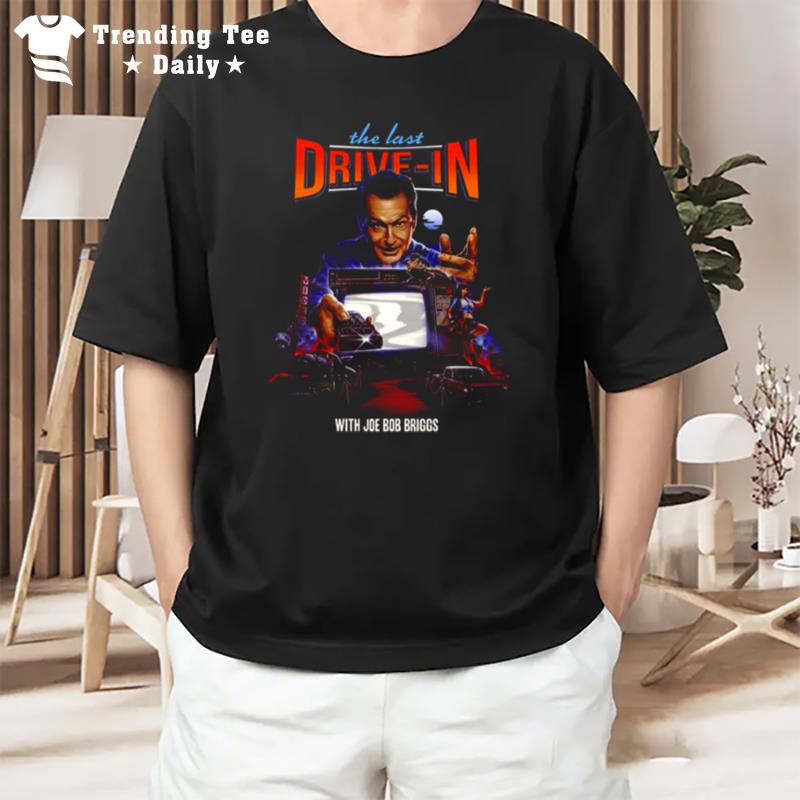 The Last Drive In With Joe Bob Briggs T-Shirt