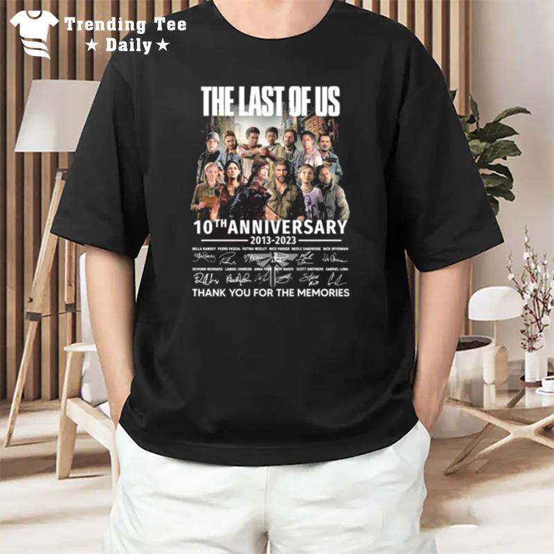 The Last Of Us 10Th Anniversary 2013 2023 Thank You For The Memories Signatures T-Shirt