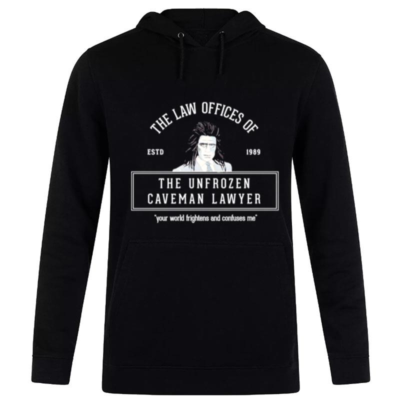 The Law Offices Of The Unfrozen Caveman Lawyer Hoodie