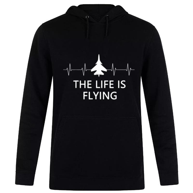 The Lif Is Flying Airplane Pilot Flying Cool Aviator Hoodie