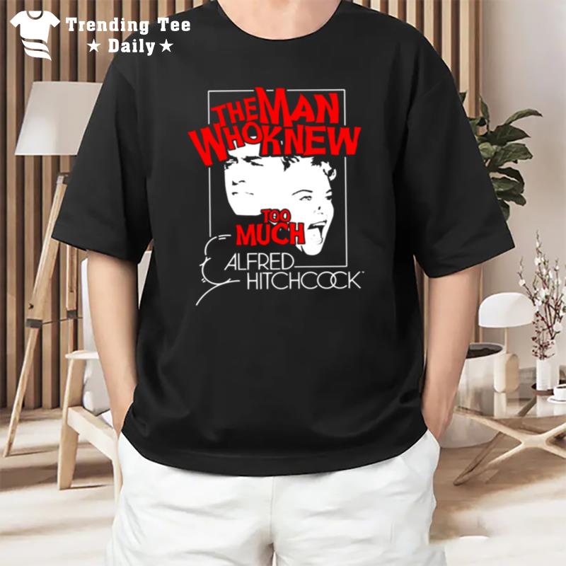 The Man Who Knew Too Much Alfred Hitchcock T-Shirt