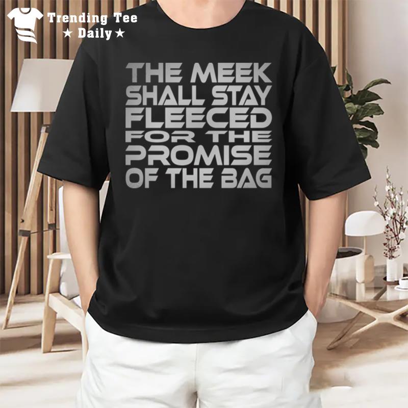 The Meek Shall Stay Fleeced Idium Series T-Shirt