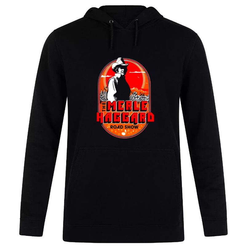 The Merle Haggard Roadshow Country Song Hoodie