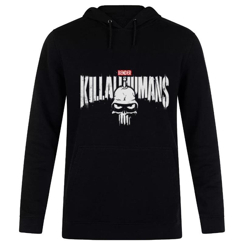 The Metal Punisher Bender Kill All Humans Hoodie