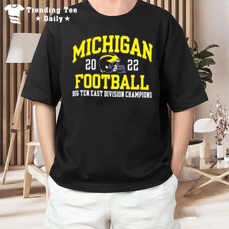 The Michigan Wolverines 2022 Big Ten East Champions T-Shirt