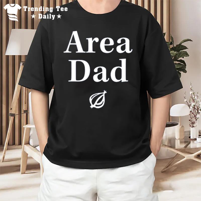 The Onion Area Dad T-Shirt