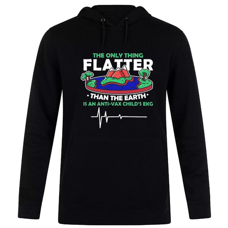 The Only Thing Flatter Than The Earth Hoodie