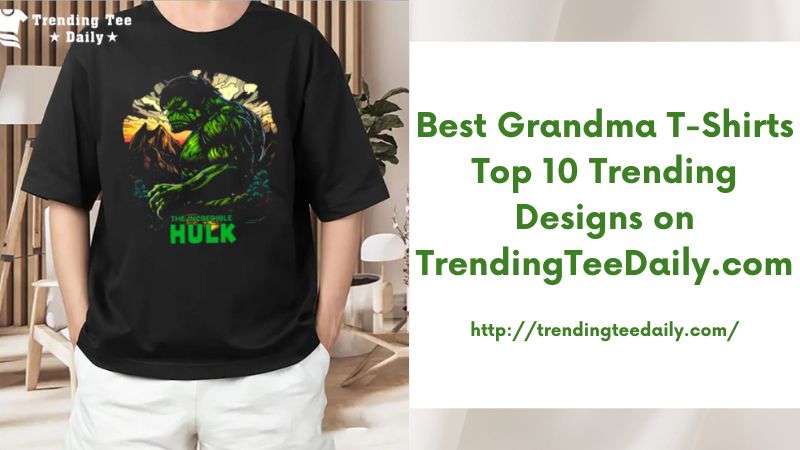 Best Grandma T-Shirts Top 10 Trending Designs on TrendingTeeDaily.com