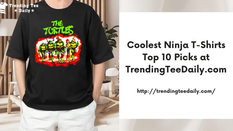 Coolest Ninja T-Shirts Top 10 Picks at TrendingTeeDaily.com