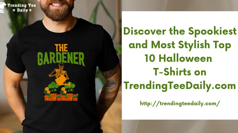 Discover the Spookiest and Most Stylish Top 10 Halloween T-Shirts on TrendingTeeDaily.com