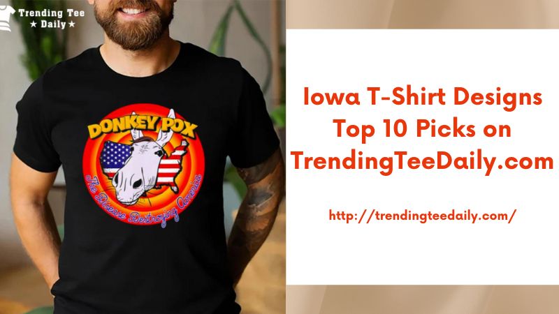 Iowa T-Shirt Designs Top 10 Picks on TrendingTeeDaily.com