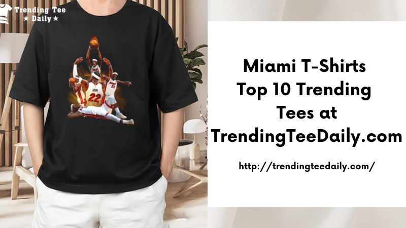 Miami T-Shirts Top 10 Trending Tees at TrendingTeeDaily.com