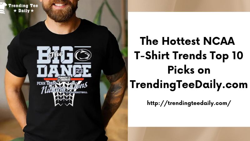 The Hottest NCAA T-Shirt Trends Top 10 Picks on TrendingTeeDaily.com