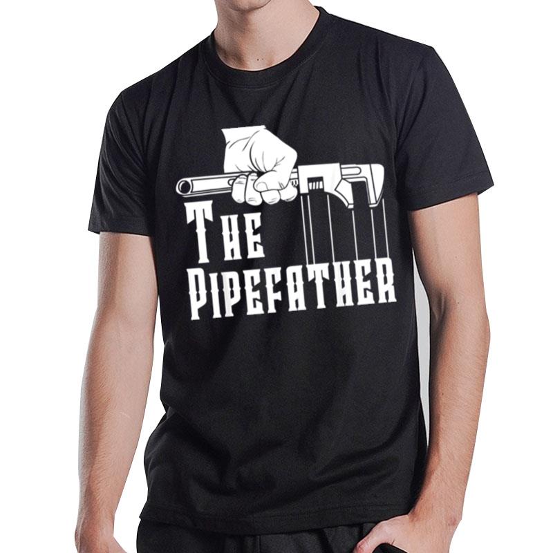 The Pipefather Plumber Gift For Father's Day T-Shirt