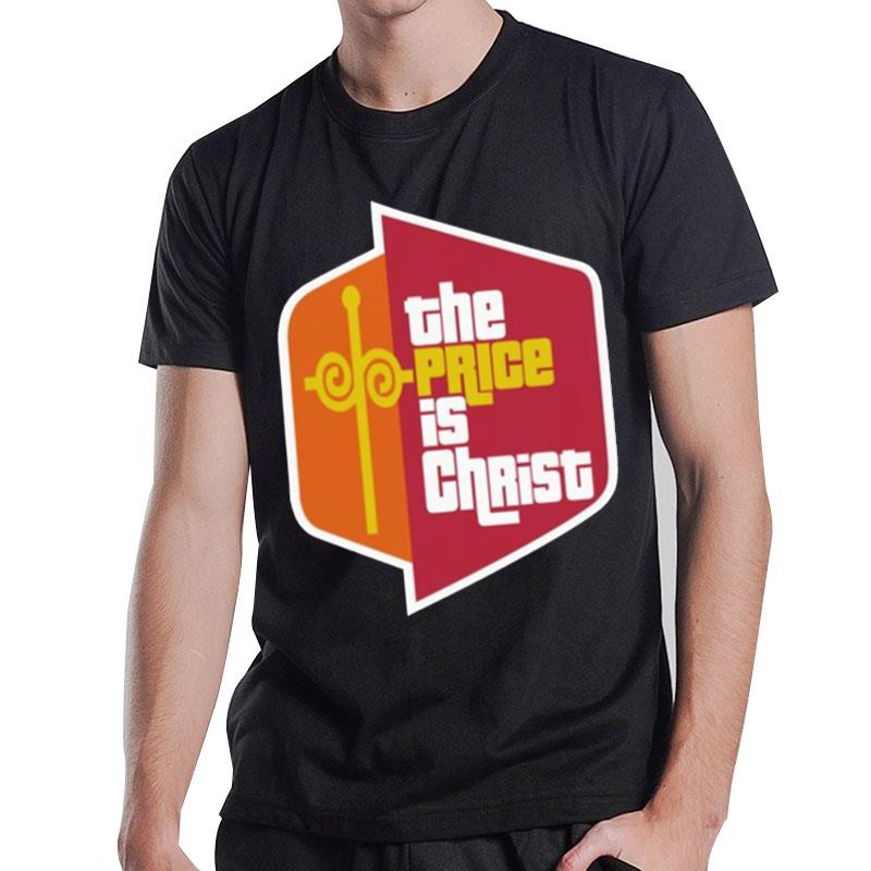 The Price Is Christ T-Shirt