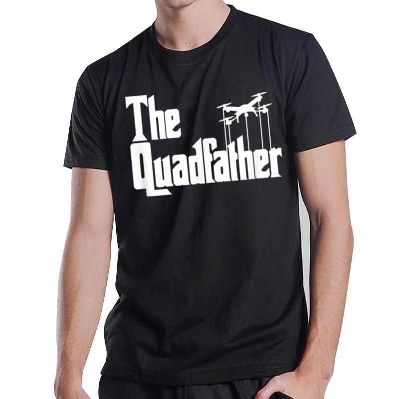 The Quadfather Funny Drone Quadcopter Father T-Shirt