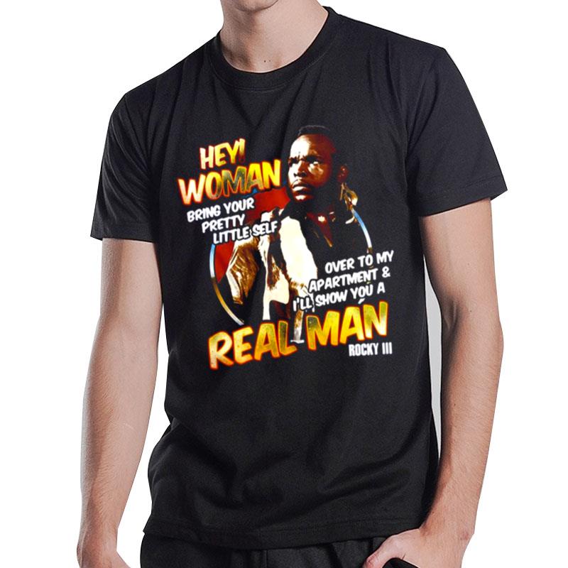 The Real Man Rock In Clubber Hey Woman Rocky T-Shirt