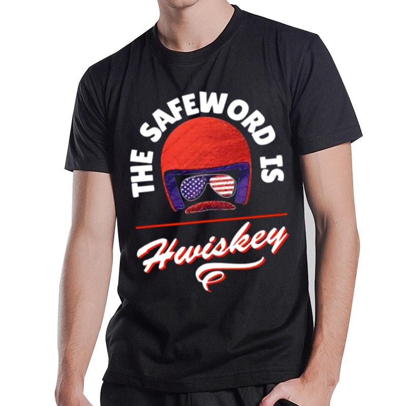 The Safeword Is Whiskey T-Shirt