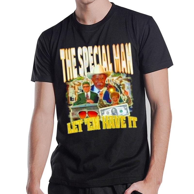 The Special Man Let ?Em Have I T-Shirt