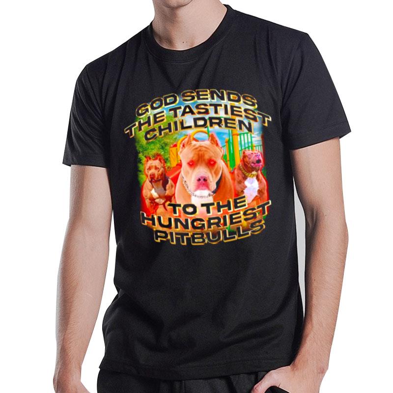 The Tastiest Children To The Hungriest Pitbulls T-Shirt