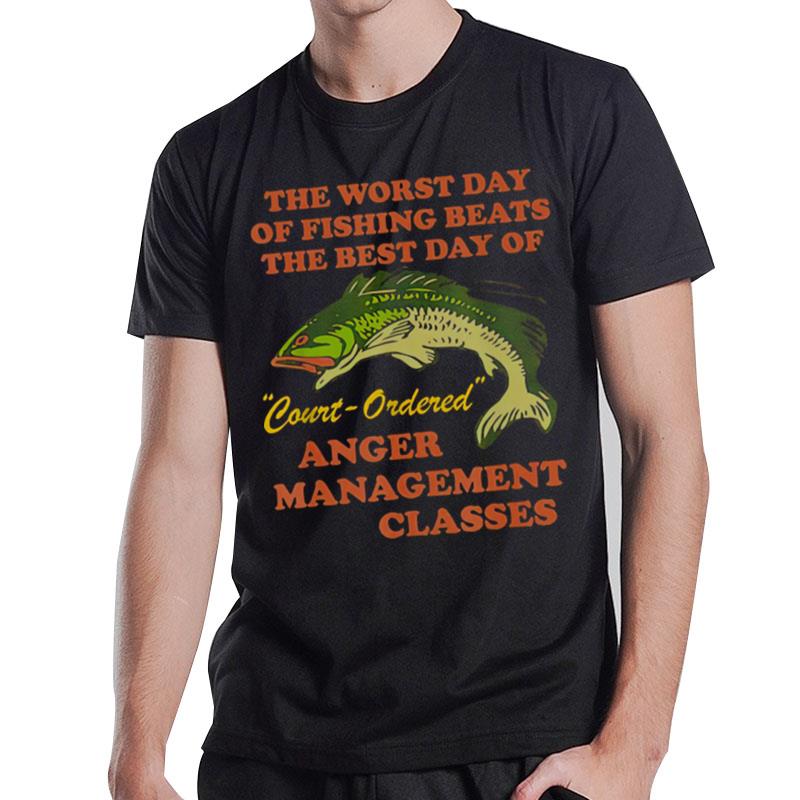 The Worst Day Of Fishing Beats The Best Day Of Court Ordered T-Shirt