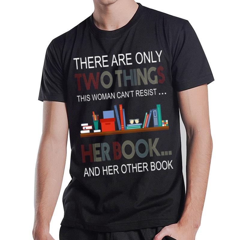 There Are Only Two Things This Woman Can Resist Her Book T-Shirt