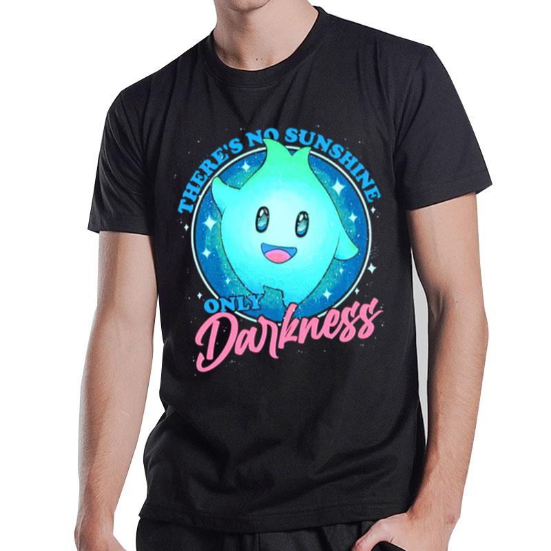 There No Sunshine Only Darkness T-Shirt