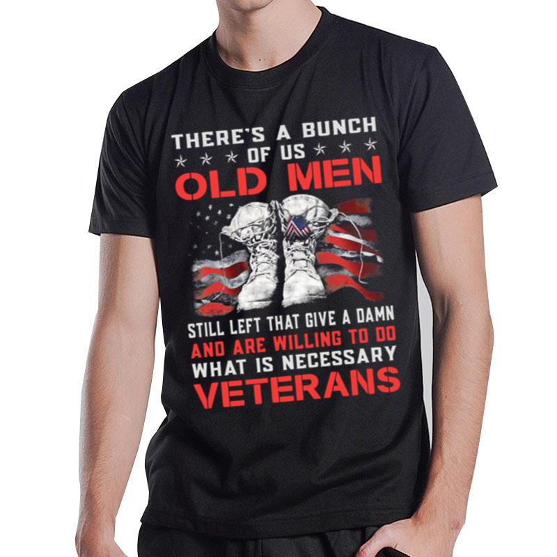 There's A Bunch Of Us Old Men Still Left That Give A Damn Veterans Us Flag T-Shirt