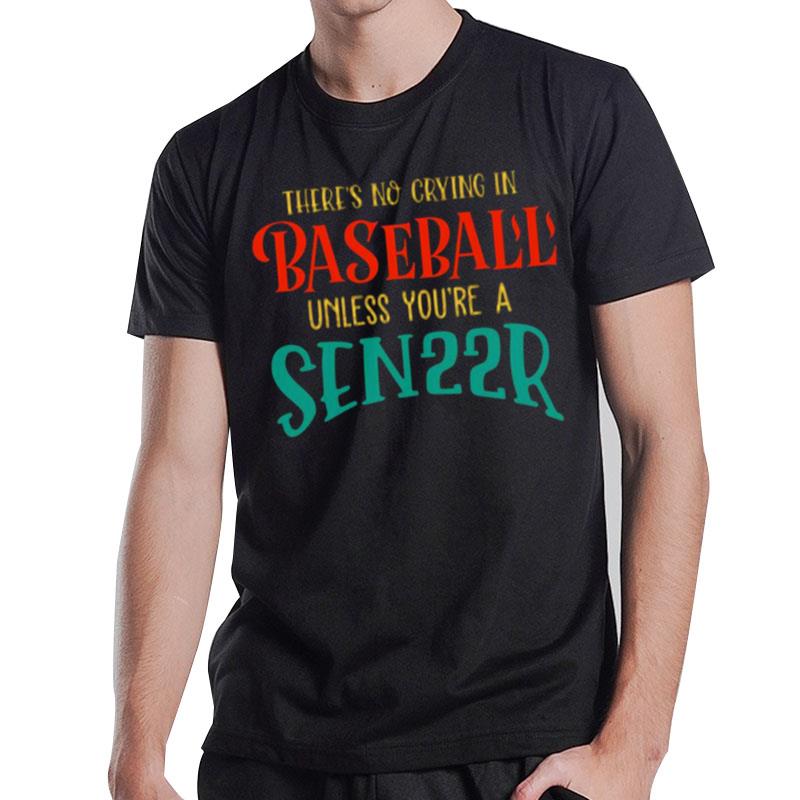 There's No Crying In Baseball Unless You're A Sen22R Mom 2022 Vintage T-Shirt