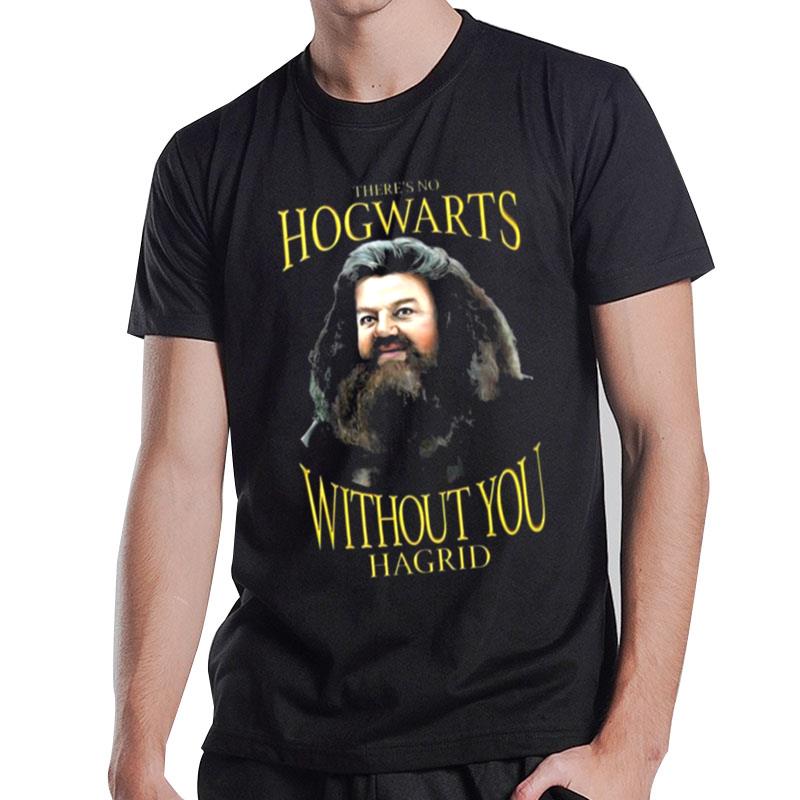 There's No Hogwarts Without You Hagrid T-Shirt