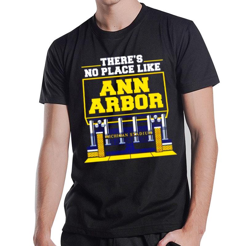 There's No Place Like Ann Arbor Michigan Stadium T-Shirt