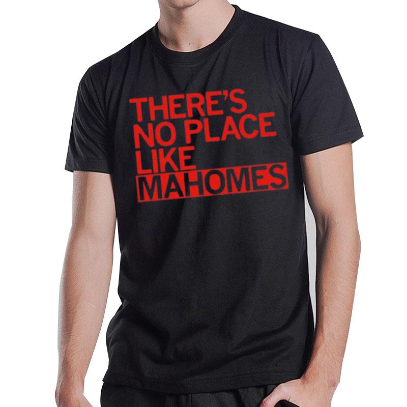 There's No Place Like Mahomes T-Shirt