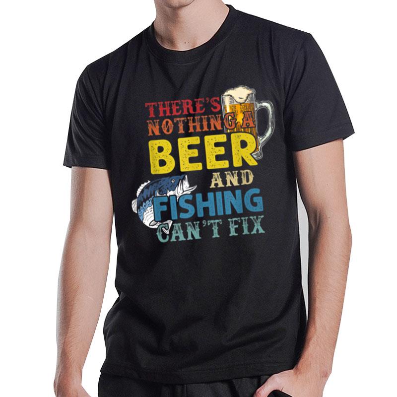 There's Nothing A Beer And Fishing Can Fix 1St Day Teache T-Shirt