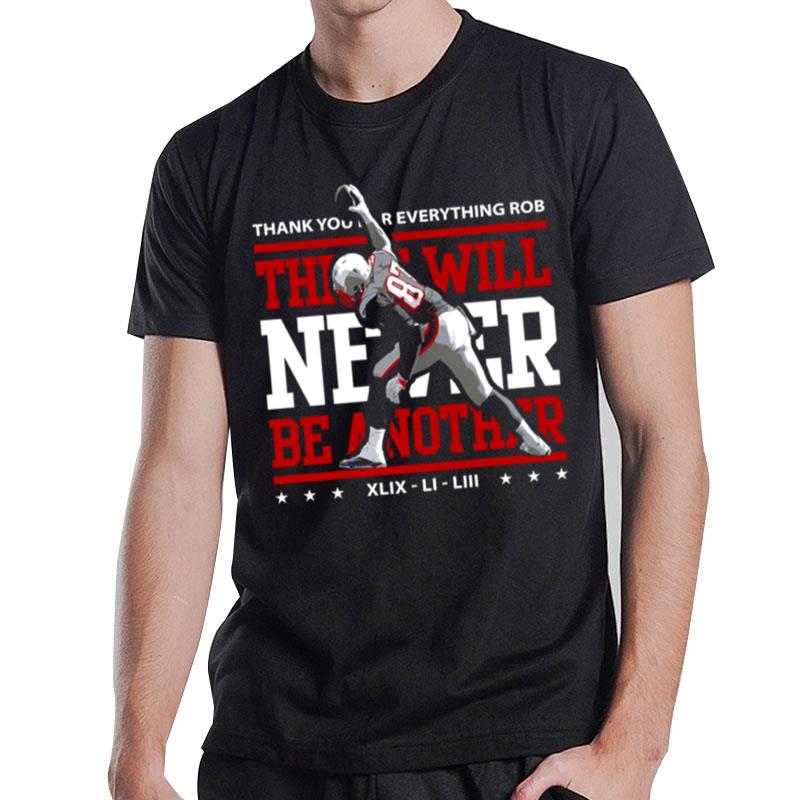 There Will Never Be Another Rob Gronkowski Gronk T-Shirt