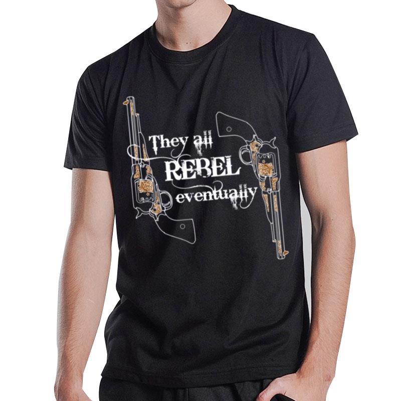 They All Rebel Eventually Westworld T-Shirt