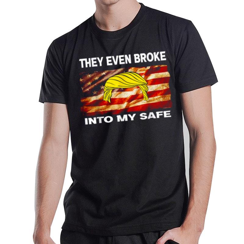 They Even Broke Into My Safe American Flag 2022 T-Shirt