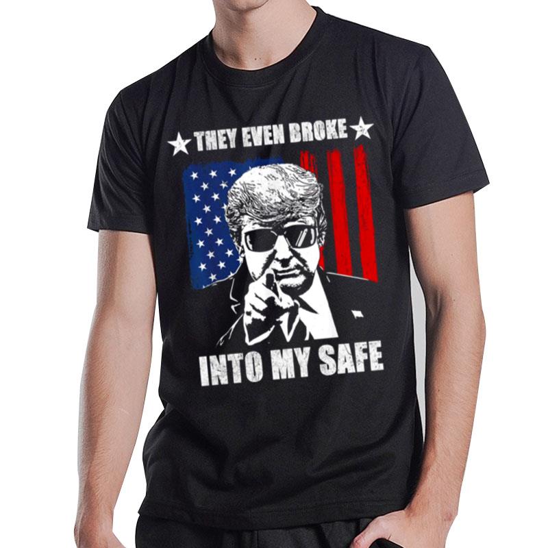 They Even Broke Into My Safe Donald Trump T-Shirt