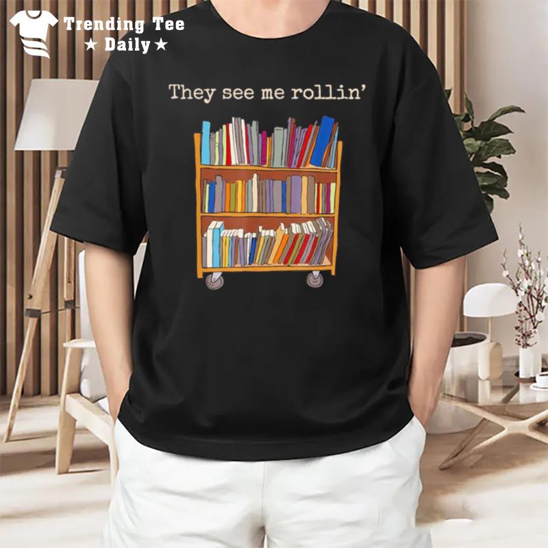 They See Me Rollin School Library Squad Bookworm T-Shirt