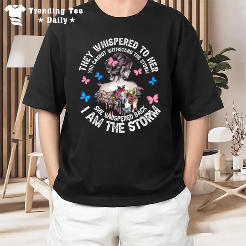 They Whispered To Her You Cannot Withstand Storm B09Qs6Kjky T-Shirt