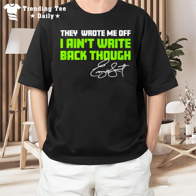 They Wrote Me Off I Ain Write Back Though Geno Smith Signature T-Shirt