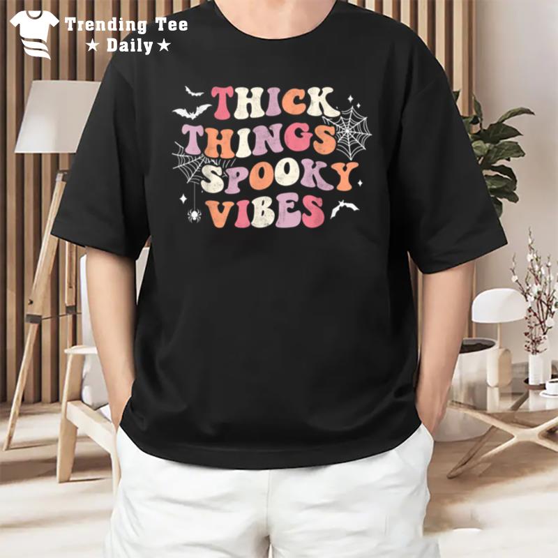 Thick Things Spooky Vibes Funny Ghost Halloween Groovy Retro T-Shirt