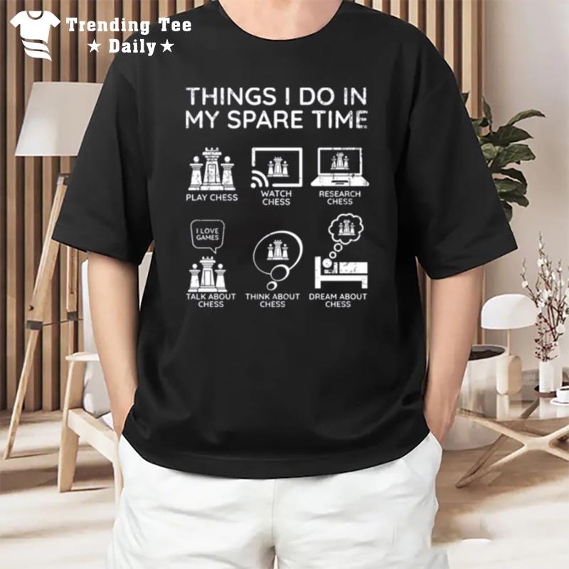 Things I Do In My Spare Time Chess Player T-Shirt