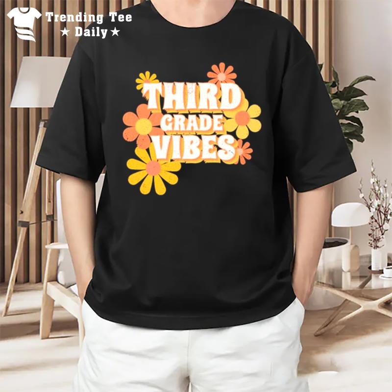 Third Grade Vibes Flowers T-Shirt