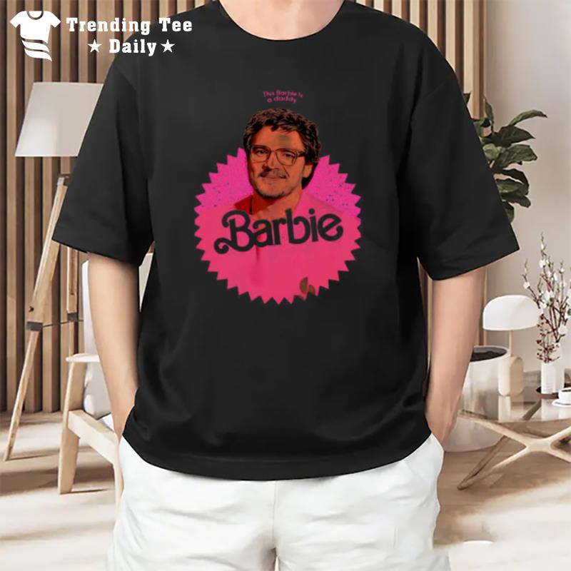 This Barbie Is A Daddy Pedro Doll T-Shirt