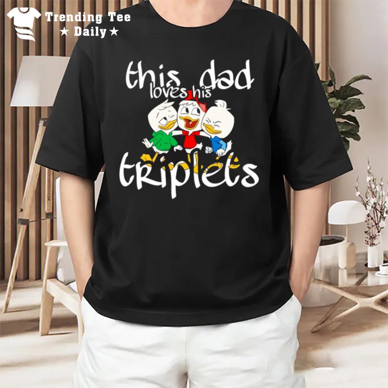 This Dad Loves His Triplets Ducks T-Shirt