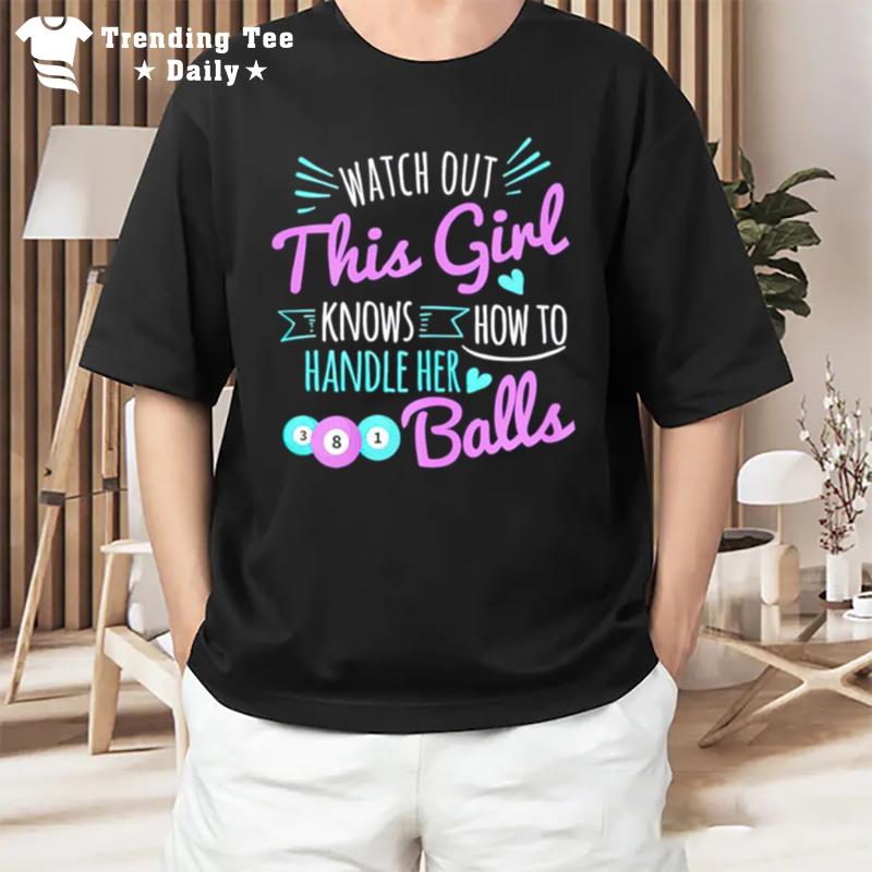 This Girl Knows How To Handle Her Pool Balls Billiard T-Shirt