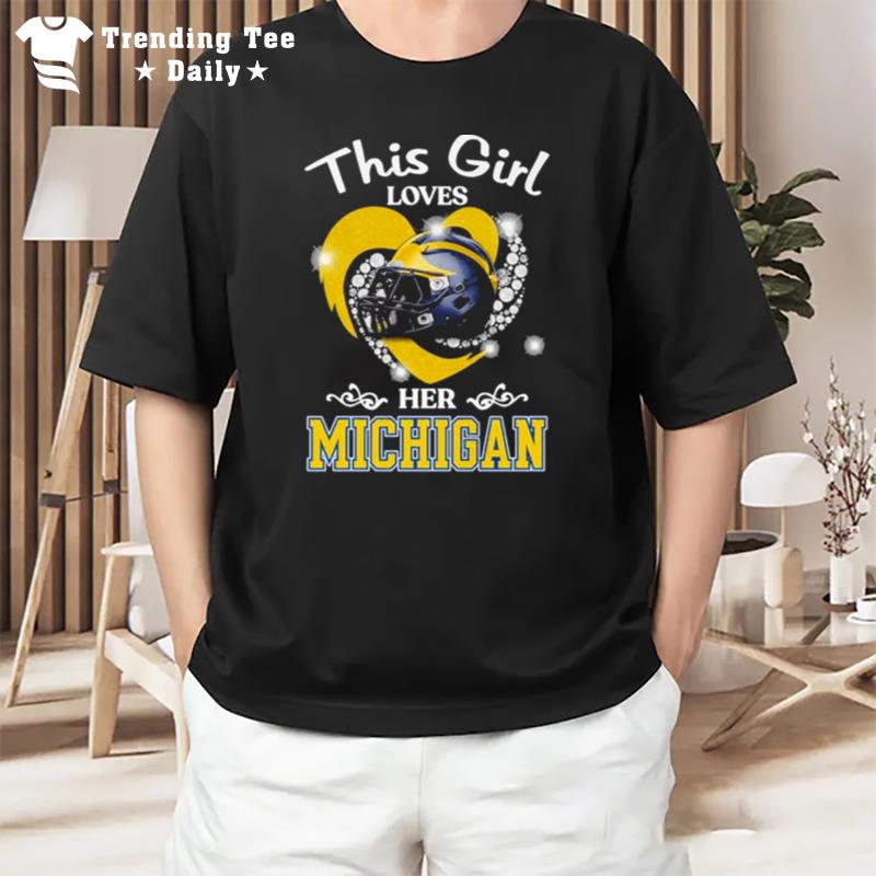 This Girl Love Her Michigan Wolverines Fans T-Shirt